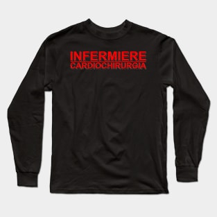 Cardiochirurgia | Cardiac Surgery | Nurse | Infermiere Long Sleeve T-Shirt